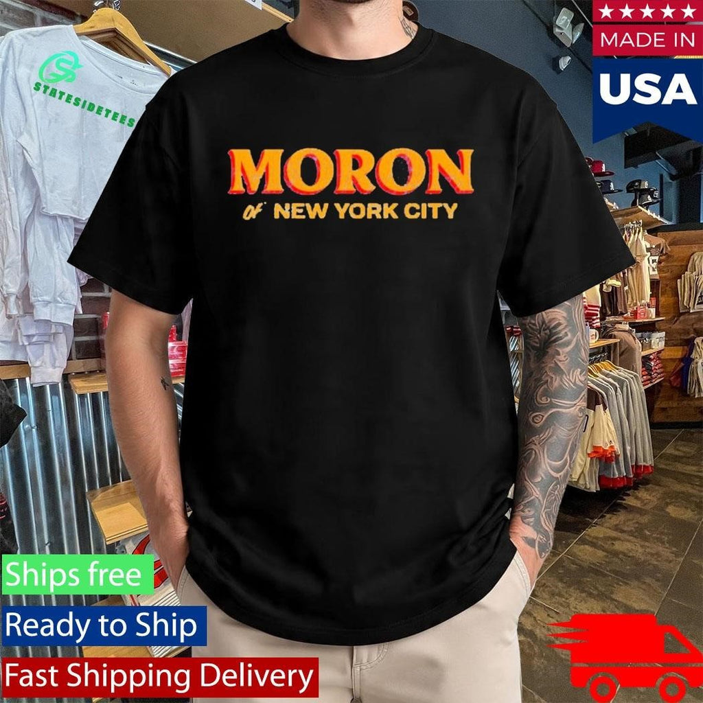 America First Moron Of New York City Shirt