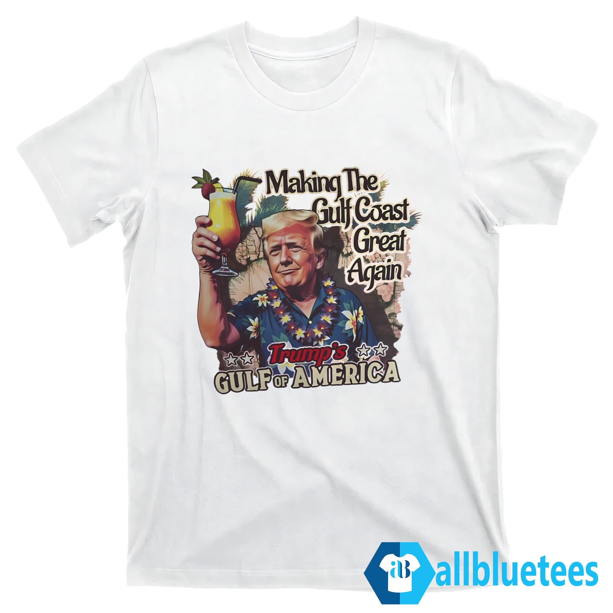 America Making The Gulf Coast Great Again Shirt