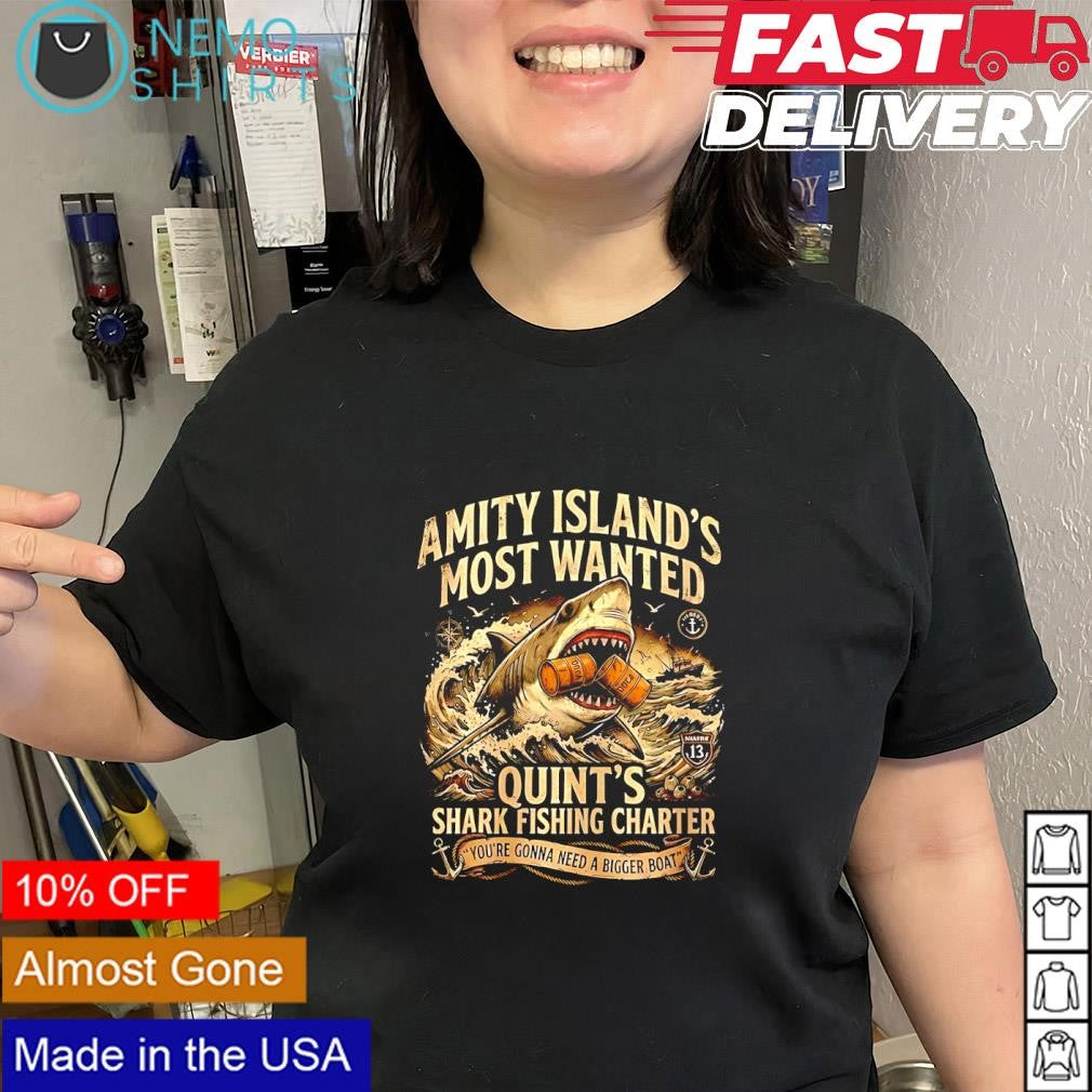 Amity island’s most wanted quint’s shark fishing charter you’re gonna need a bigger boat shirt