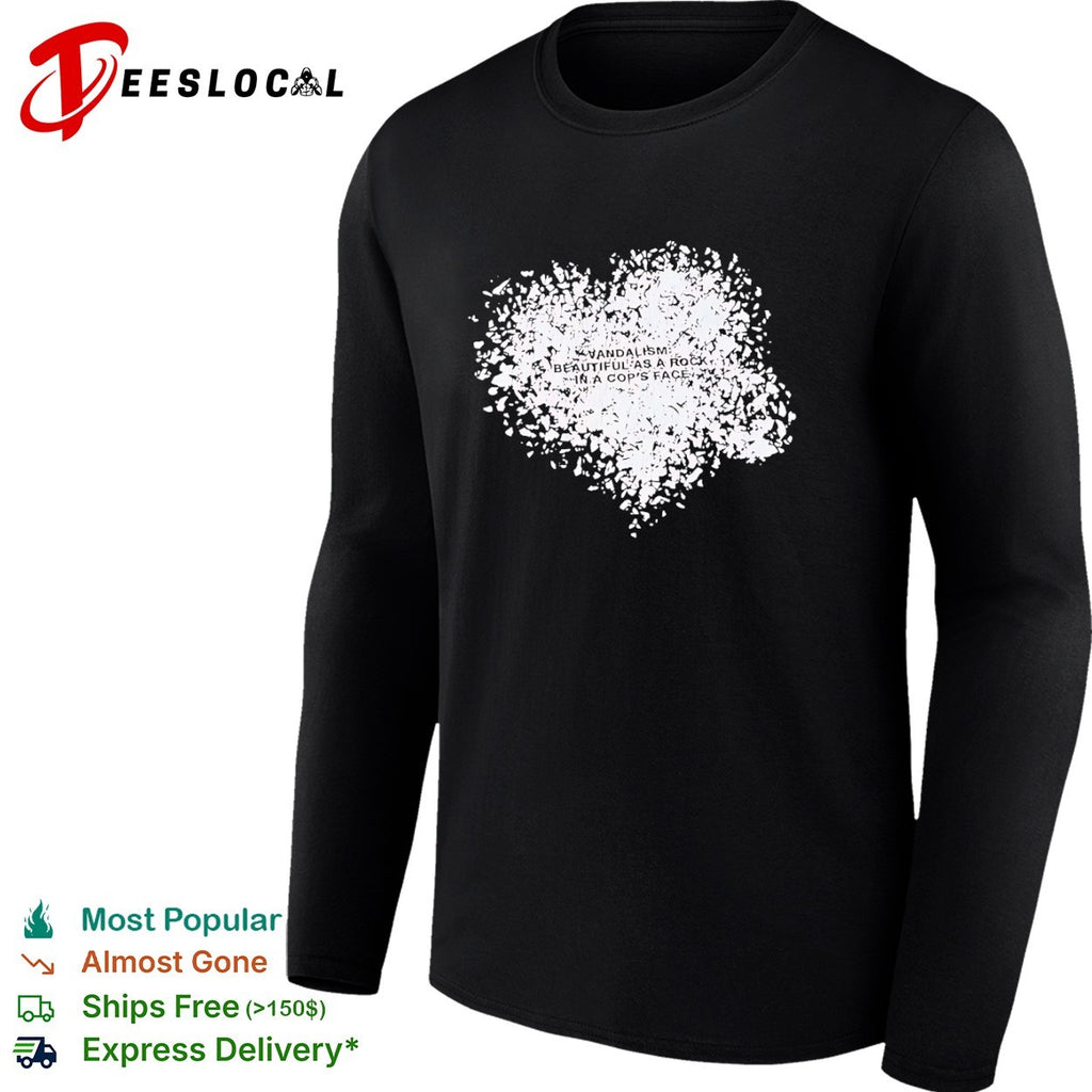 Anarchy shattered heart vandalism beautiful as a rock in a cops face shirt