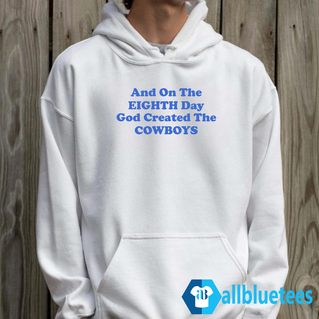And On The Eighth Day God Created The Cowboys Shirt