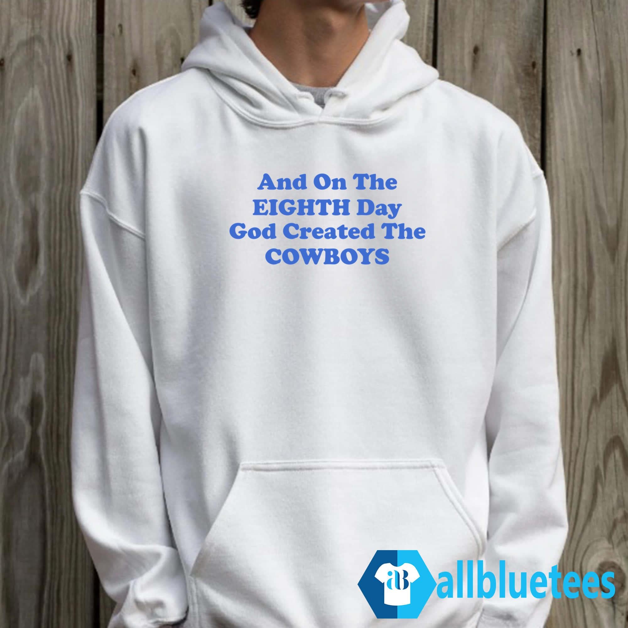 And On The Eighth Day God Created The Cowboys Shirt