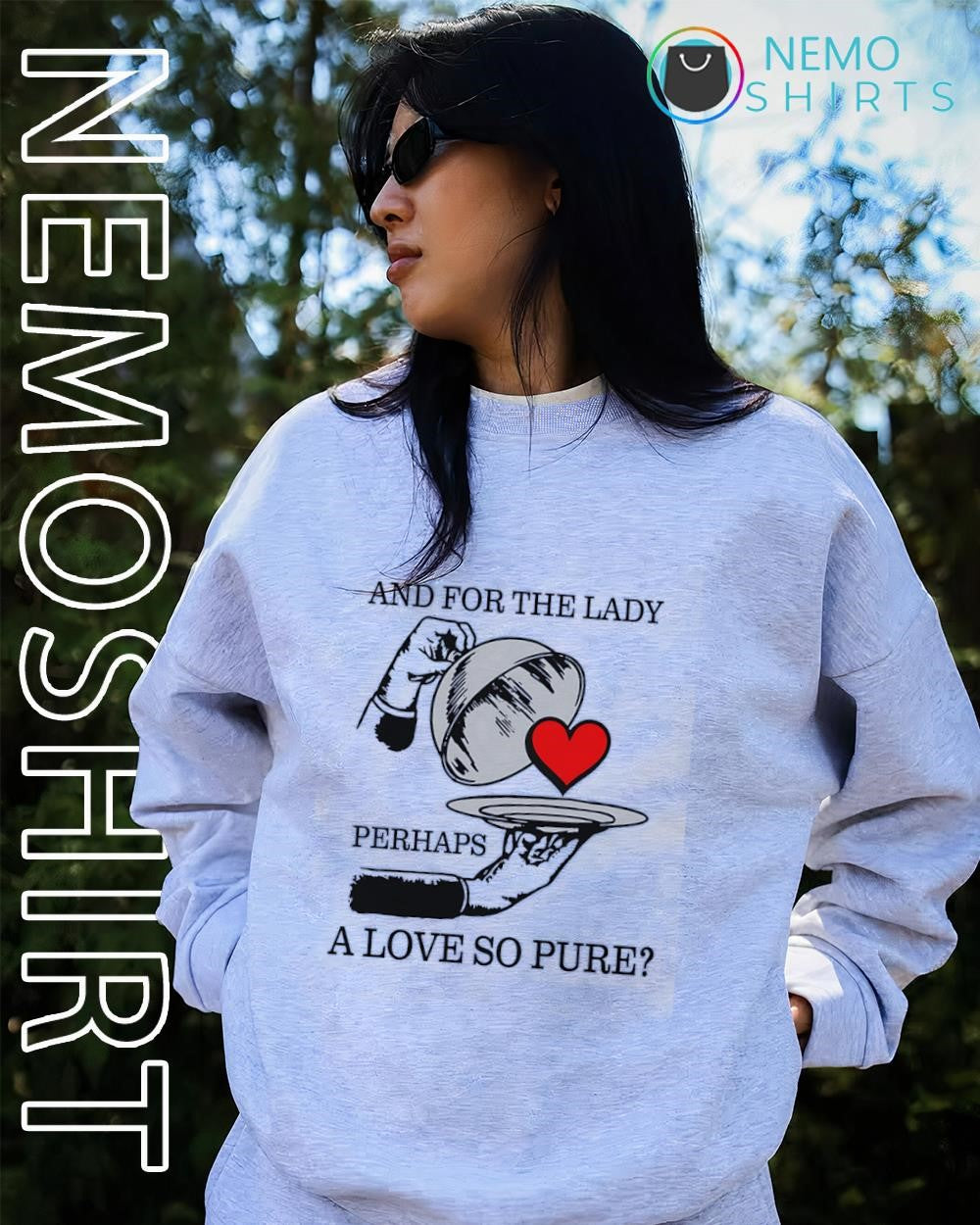 And for the lady perhaps a love so pure shirt