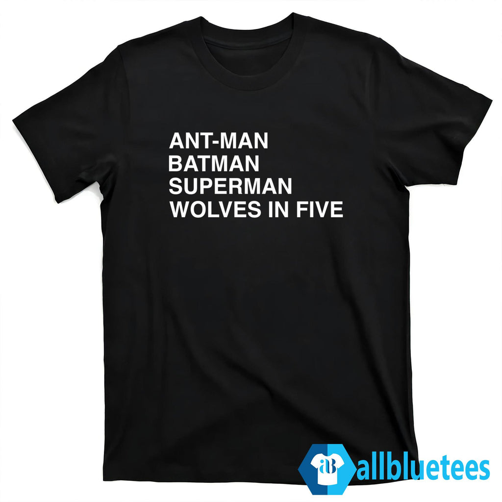 Ant-Man Batman Superman Wolves In Five Shirt