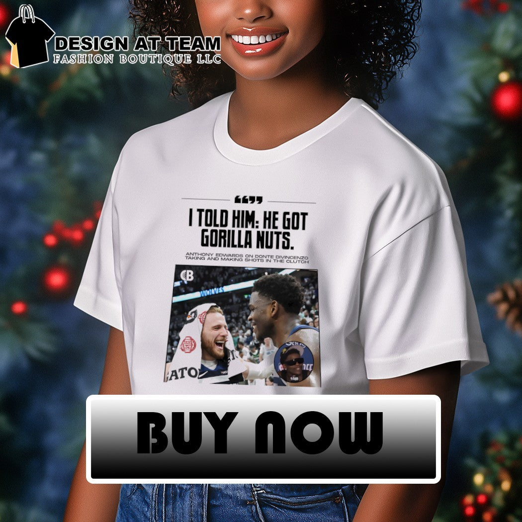 Anthony Edwards on Donte DiVincenzo I told him he got gorilla nuts shirt
