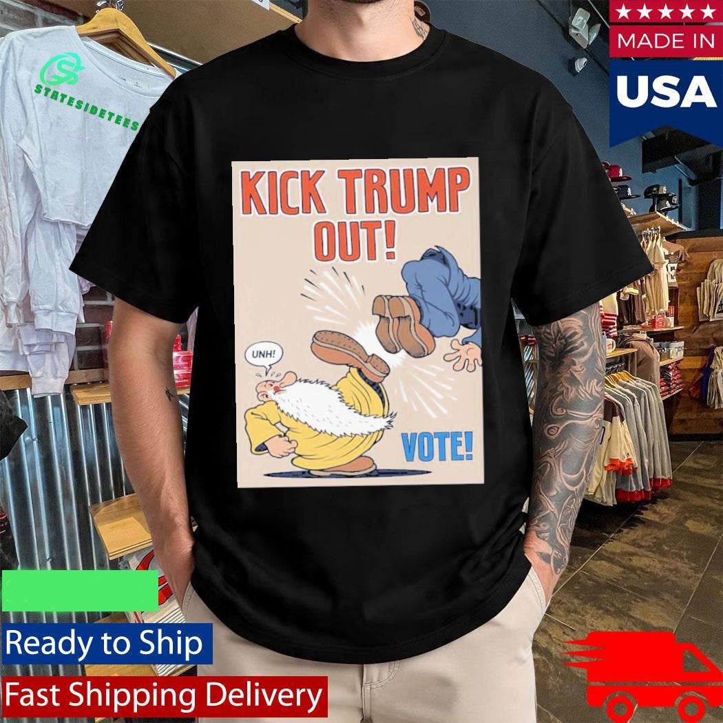 Anti-Trump Political Vote Kick Trump Out Shirt