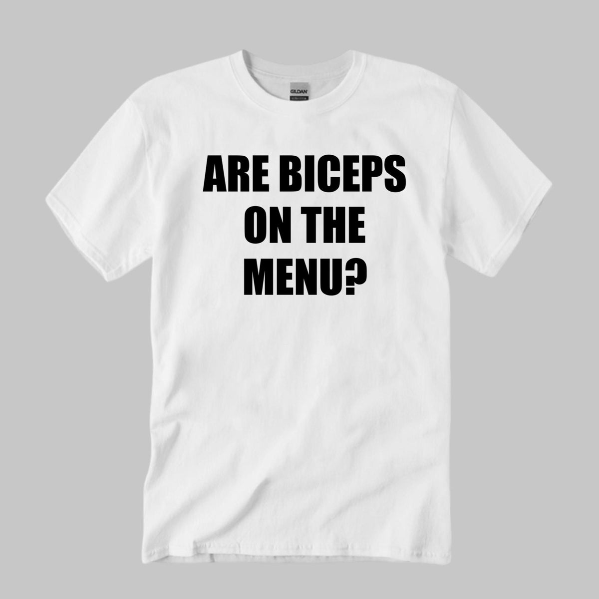 Are Biceps On The Menu Shirt