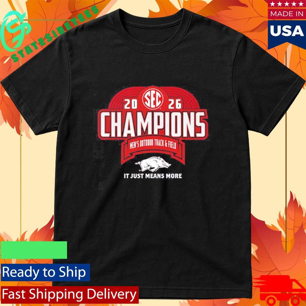 Arkansas Razorbacks SEC Men’s Outdoor Track and Field Champions it just means more Shirt