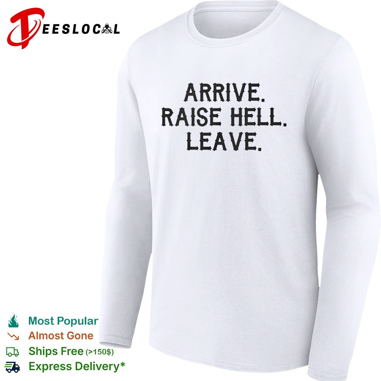 Arrive raise hell leave shirt