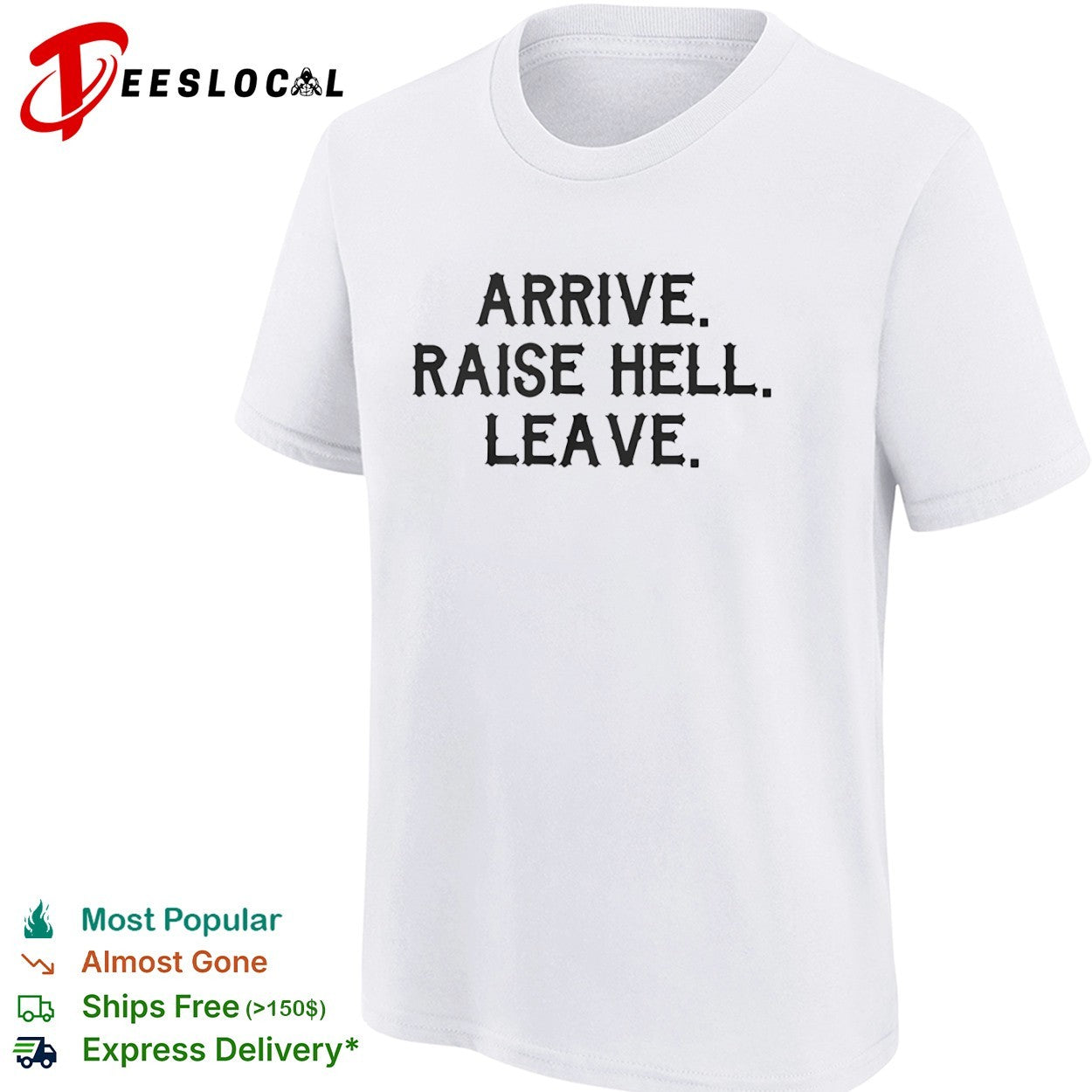 Arrive raise hell leave shirt