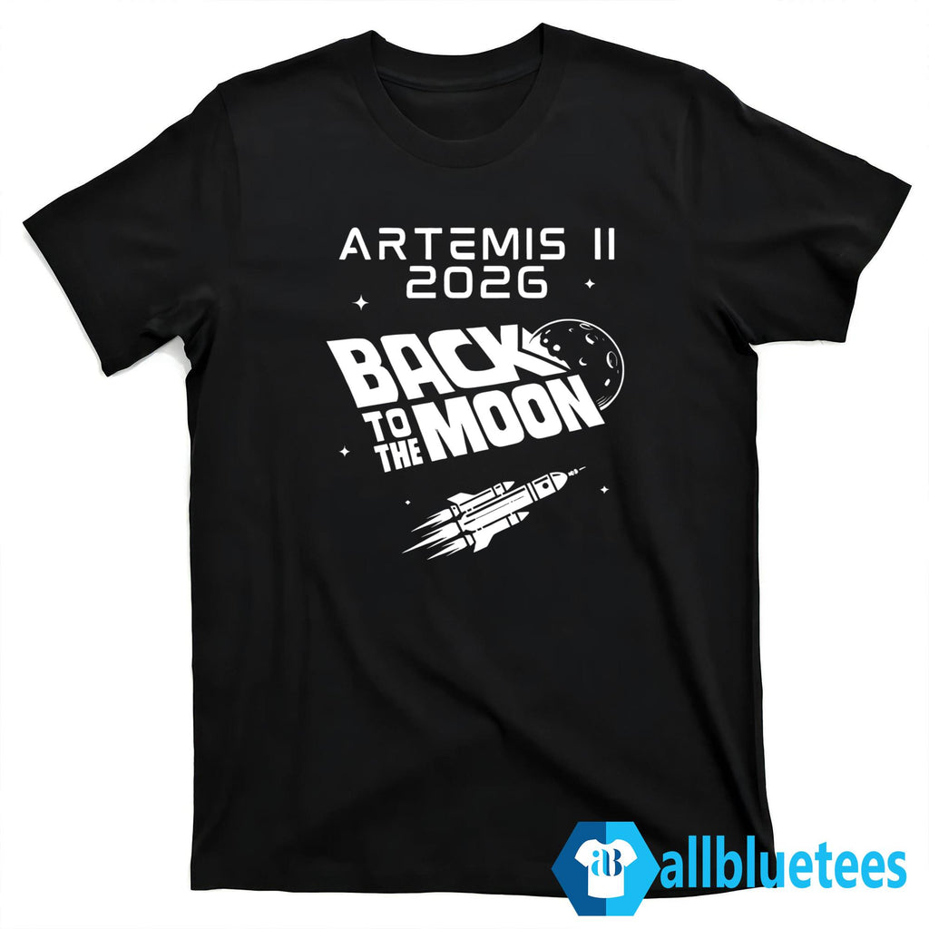 Artemis II 2026 Back To The Moon Shirt