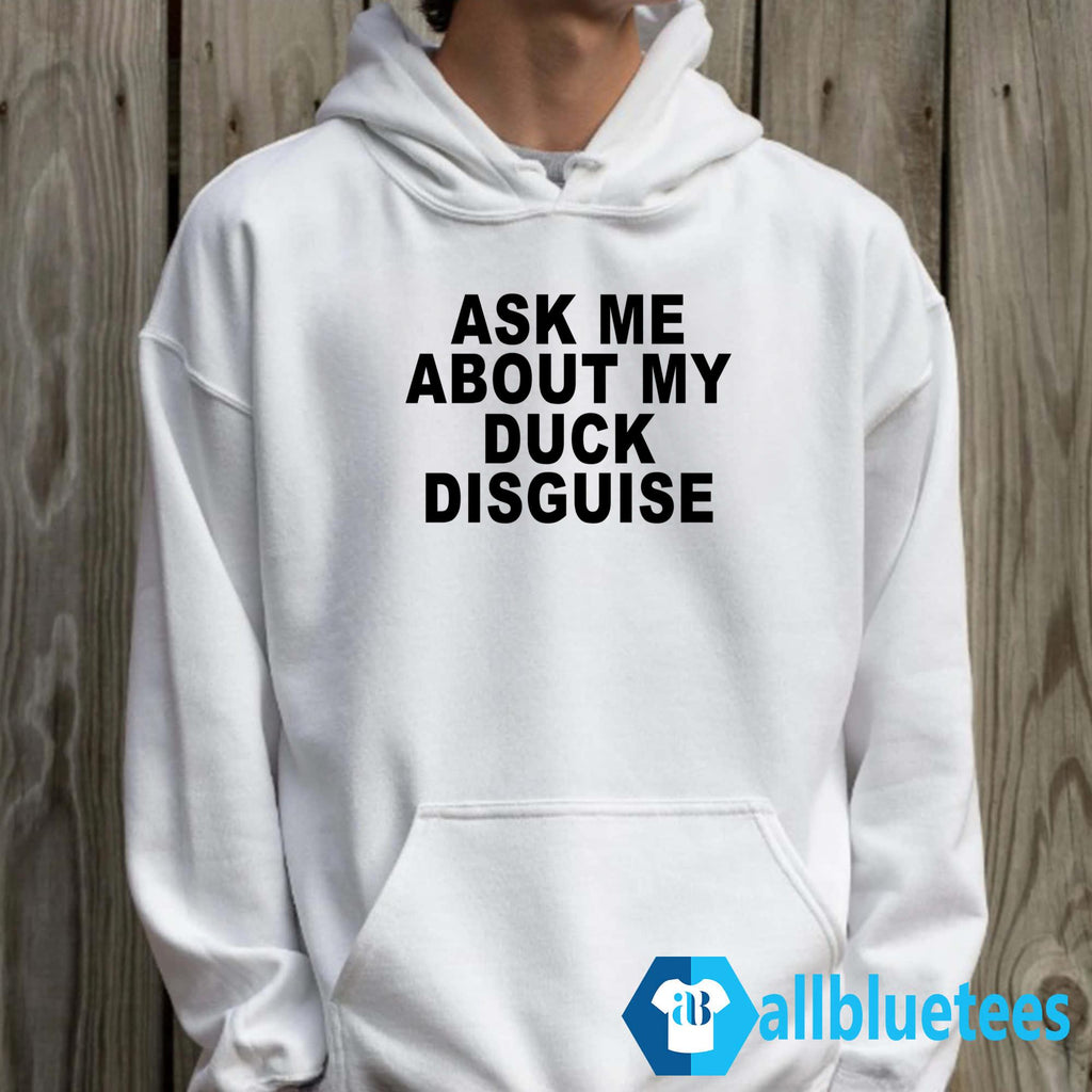 Ask Me About My Duck Disguise Shirt