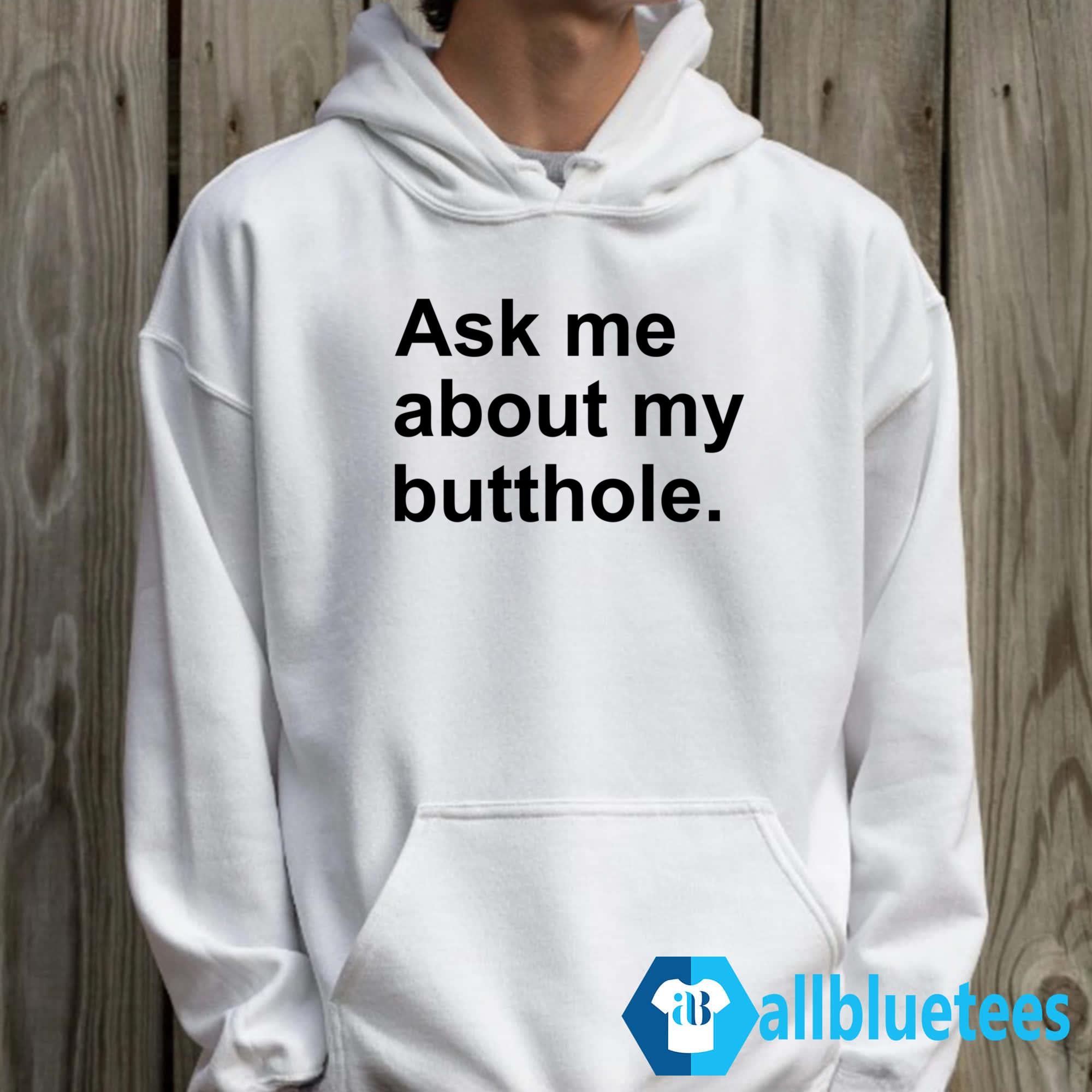 Ask Me About My Butthole Shirt