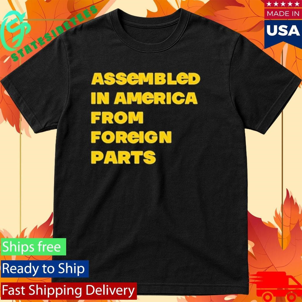 Assembled In America From Foreign Parts Shirt