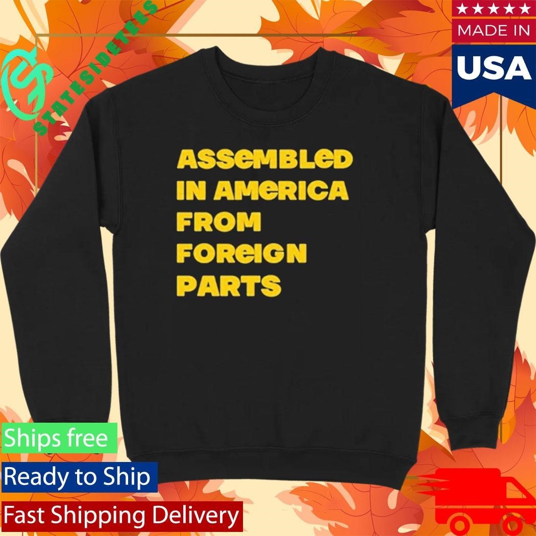 Assembled In America From Foreign Parts Shirt