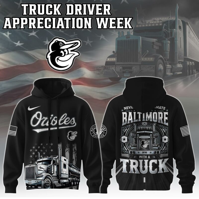 Baltimore Orioles Nation Truck Driver Appreciation Week Hoodie 2025