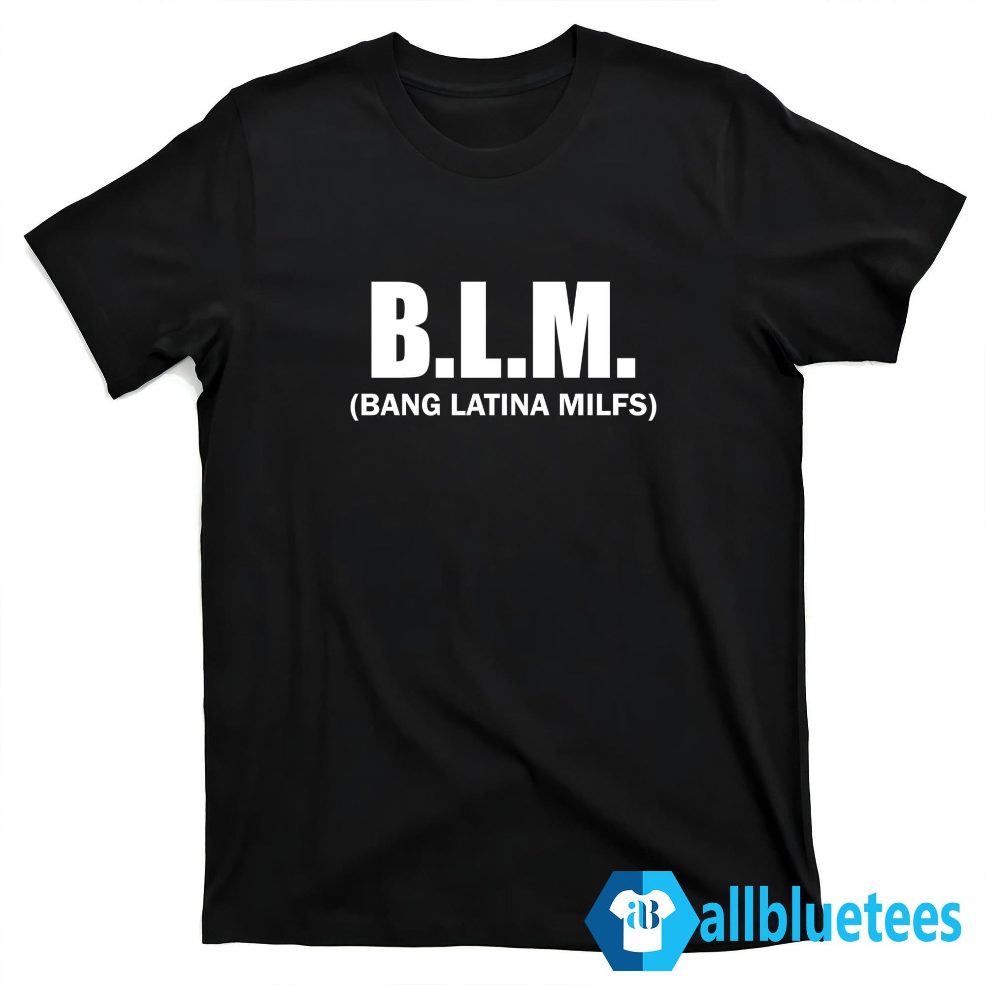 BLM Bang Latina Milfs Shirt