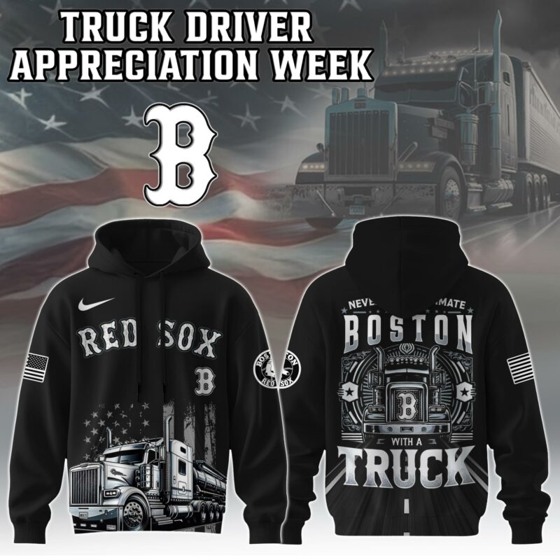 Boston Red Sox Nation Truck Driver Appreciation Week Hoodie 2025