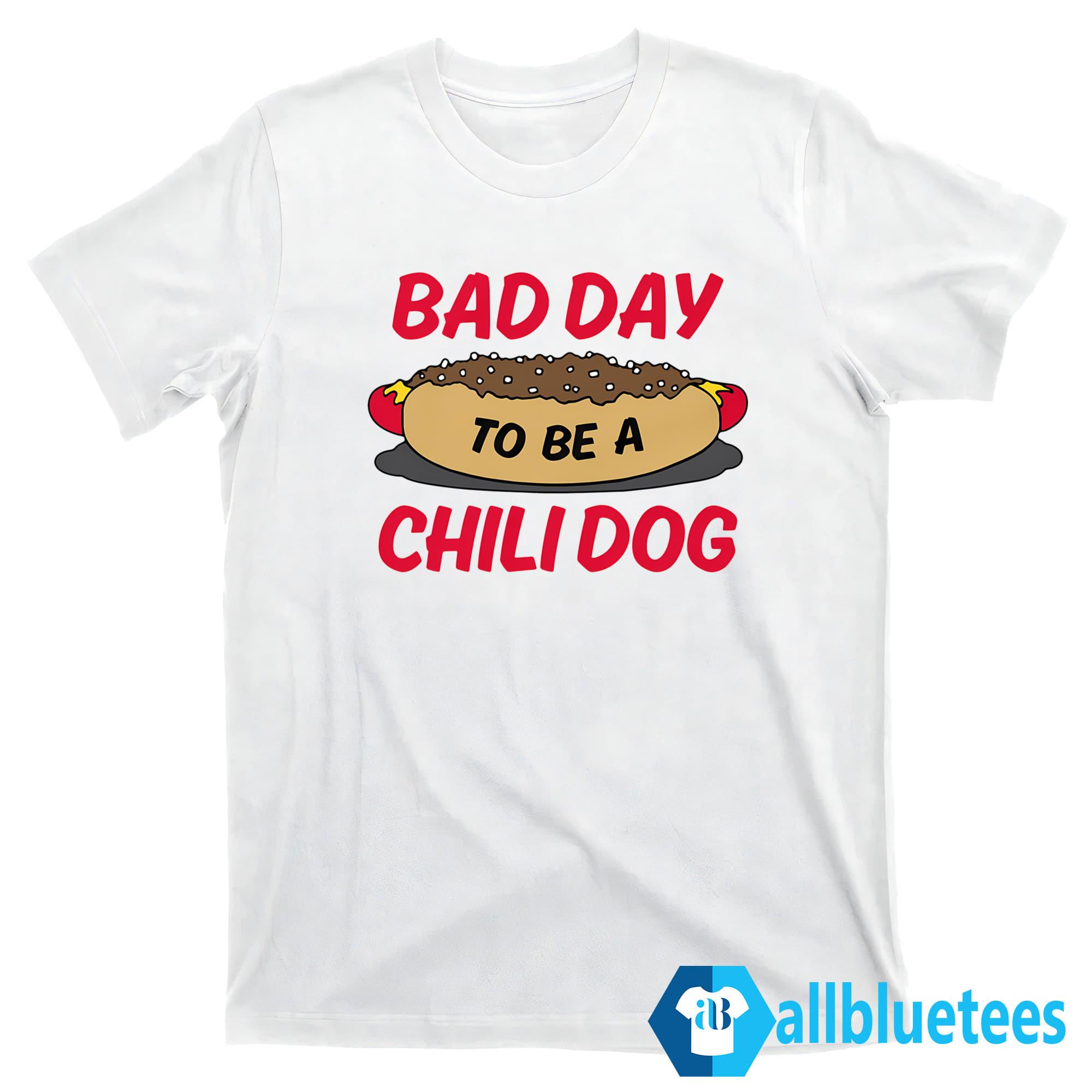 Bad Day To Be A Chili Dog Shirt