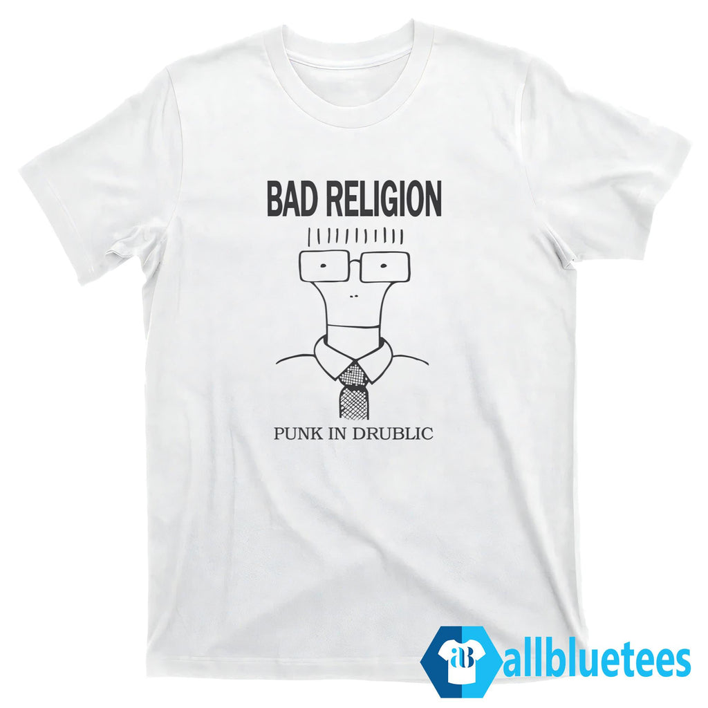 Bad Religion Punk In Drublic Shirt