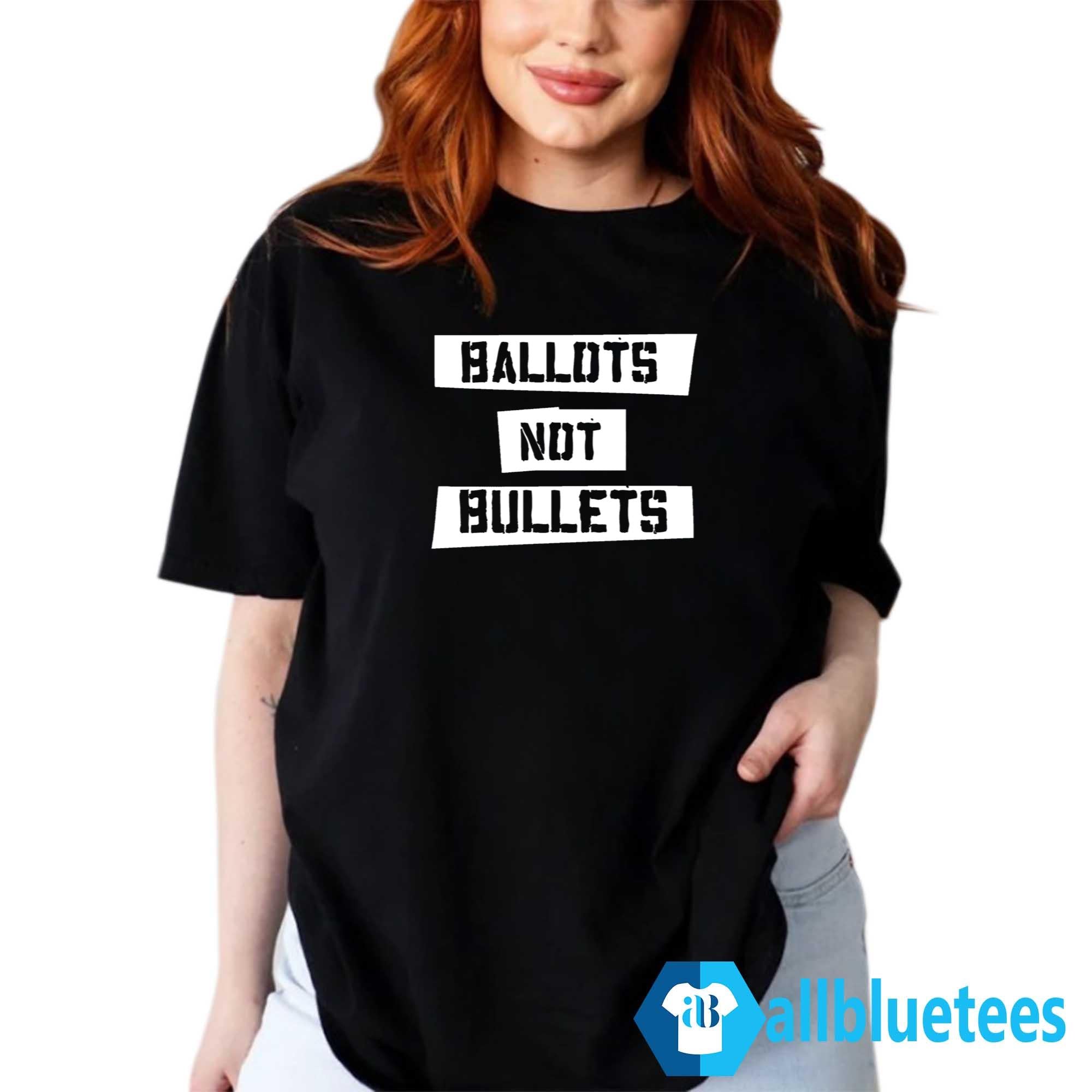 Ballots Not Bullets Shirt