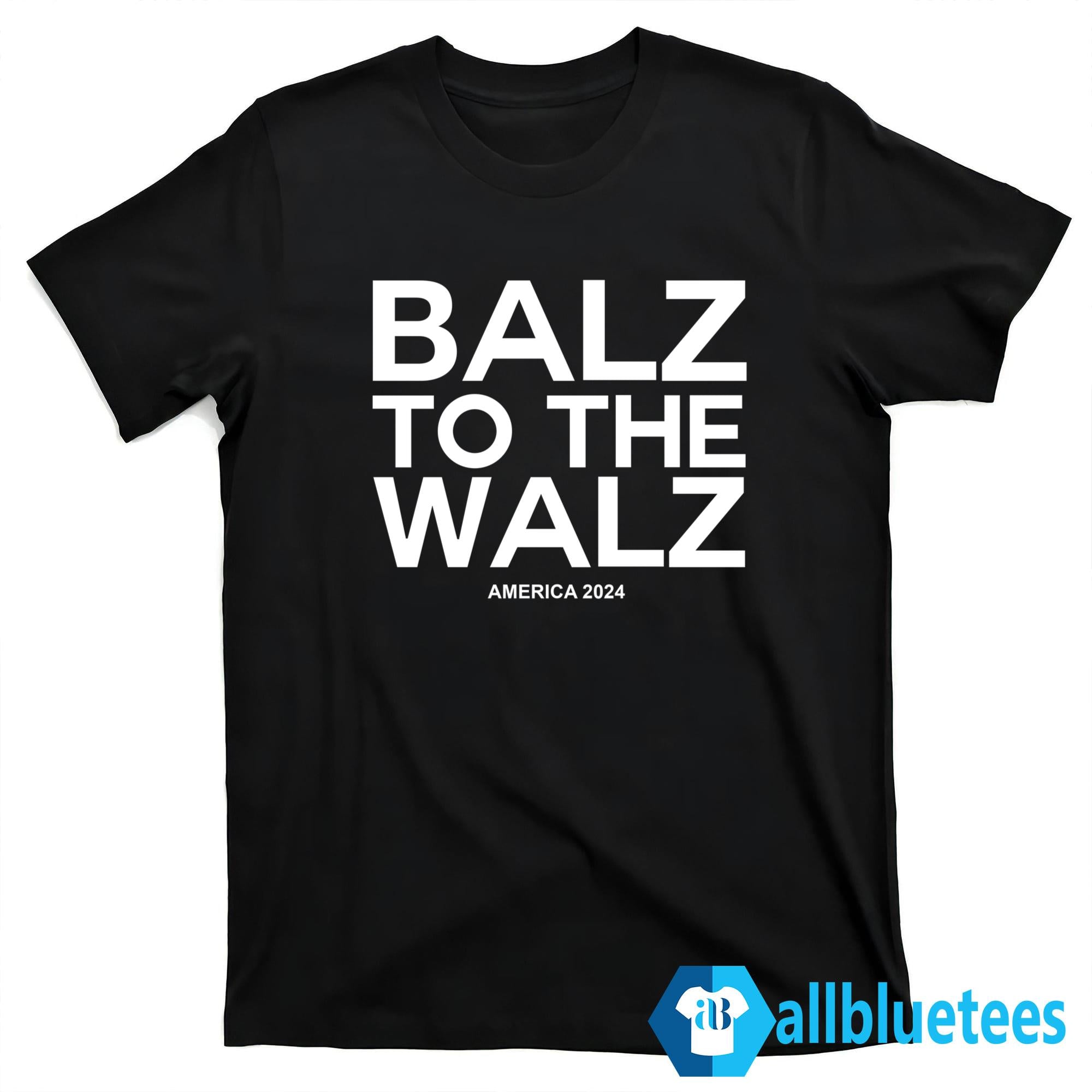 Balz To The Walz 2024 Shirt