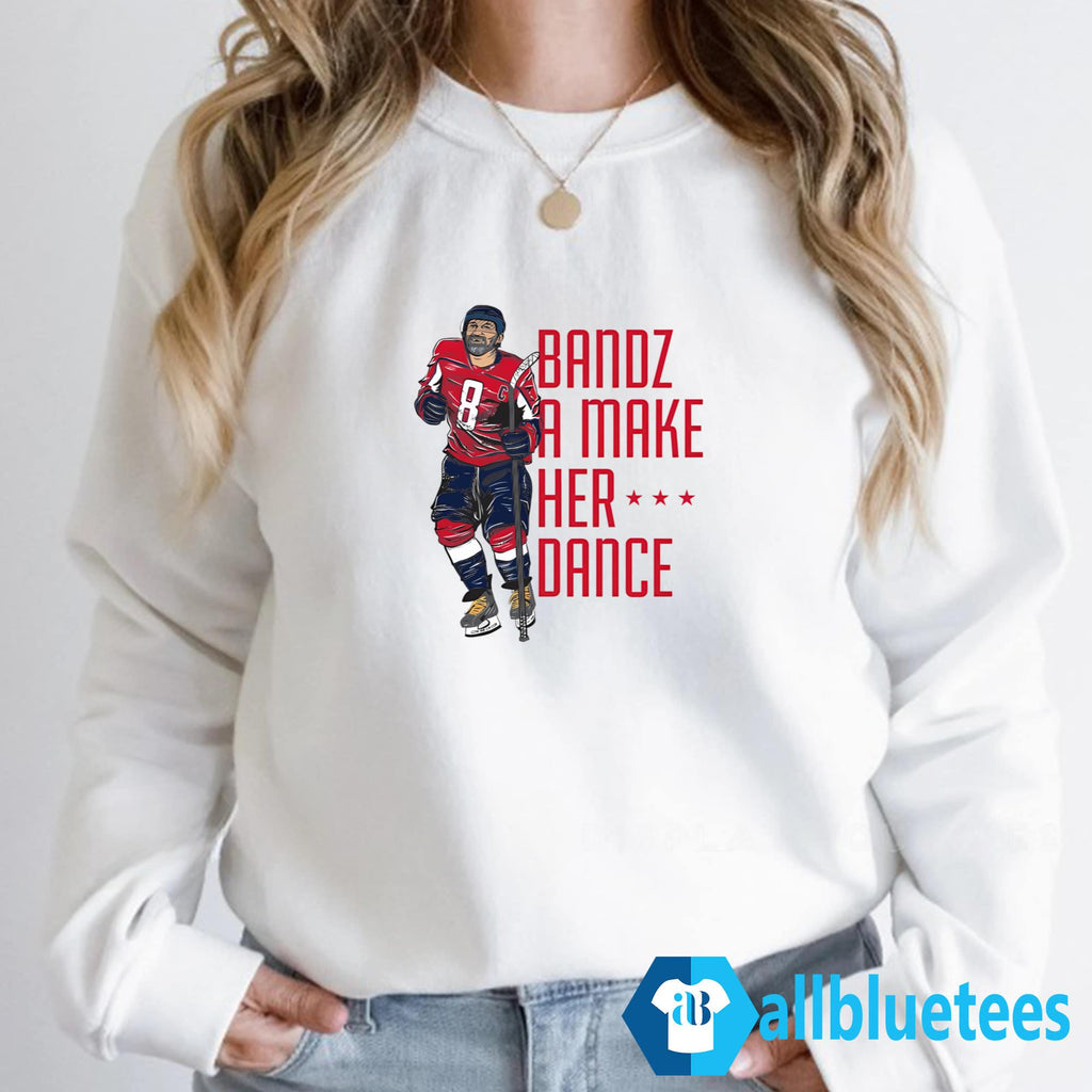 Bandz A Make Her Dance Shirt