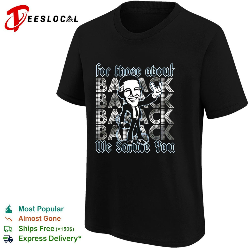 Barack Obama for those about to back we salute you rock caricature shirt