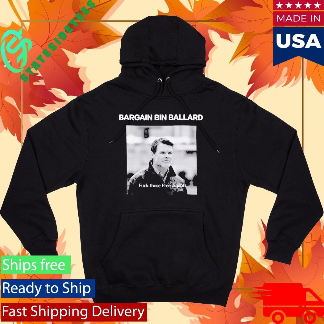 Bargain Bin Ballard Fuck Those Free Agents Shirt