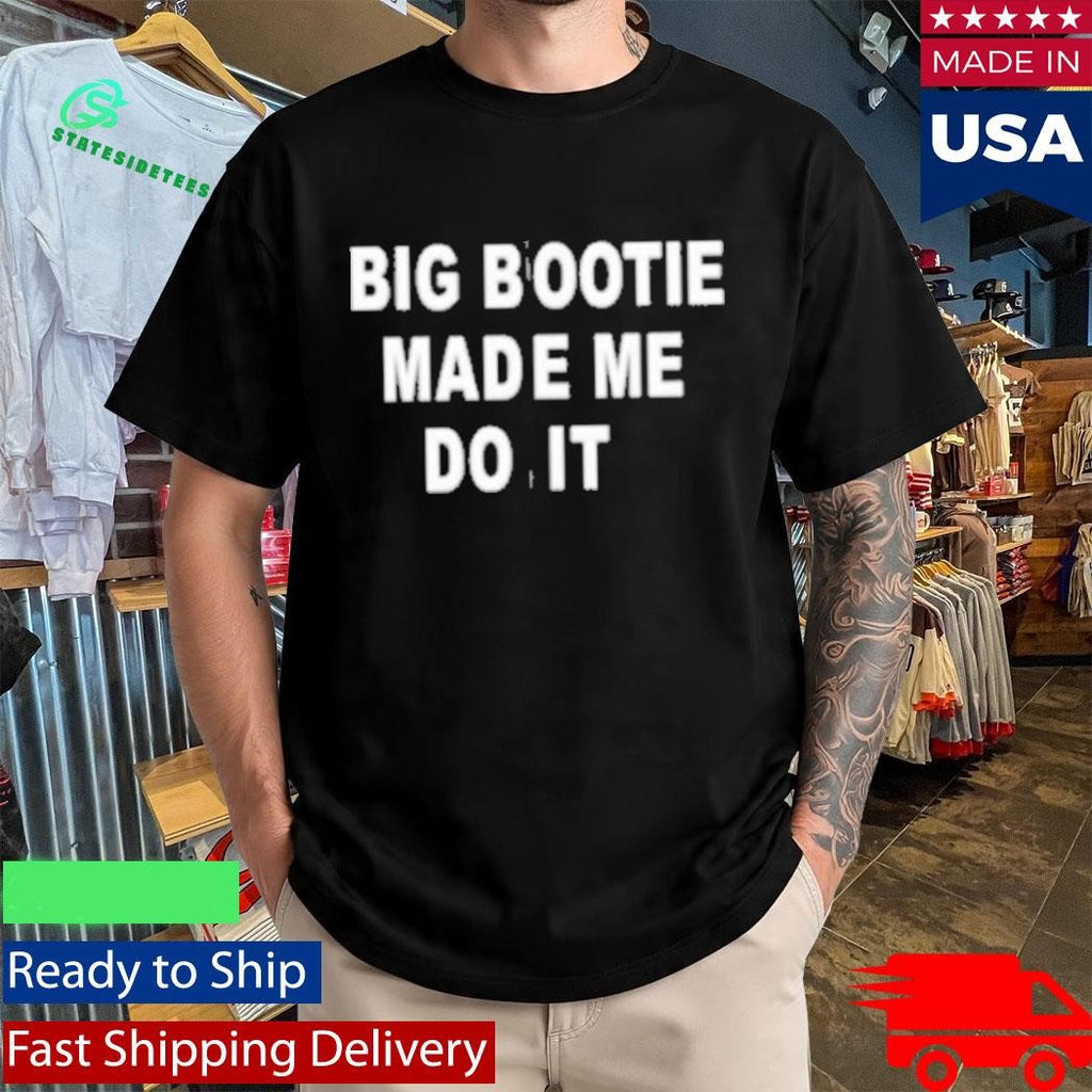 Bbl Made Me Do It Shirt