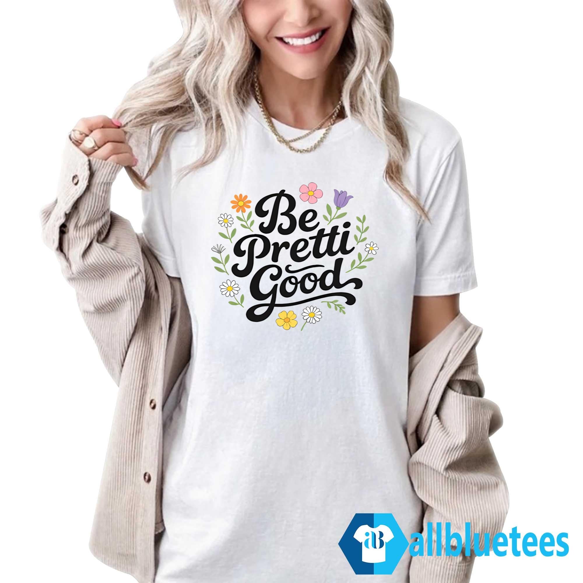 Be Pretti Good Minneapolis Shirt