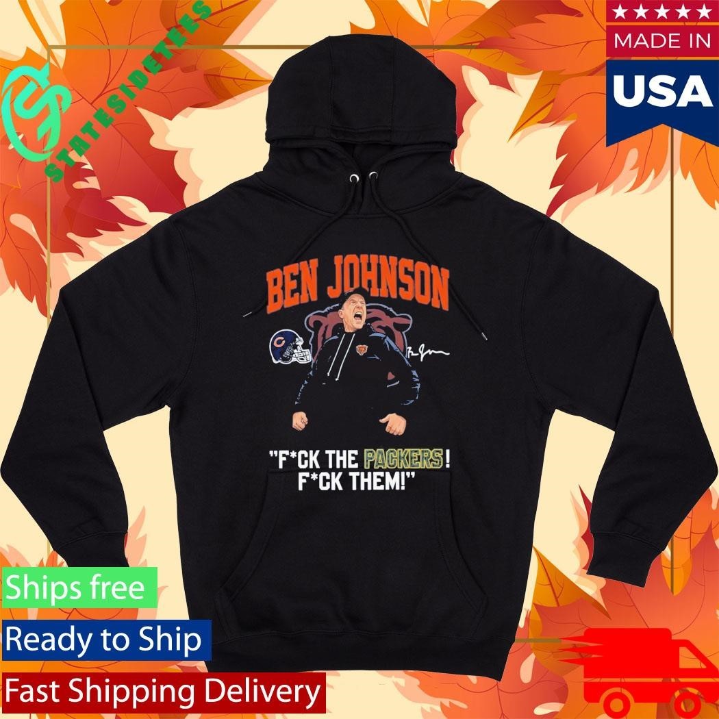 Bears Ben Johnson Fuck The Packers Fuck Them Shirt