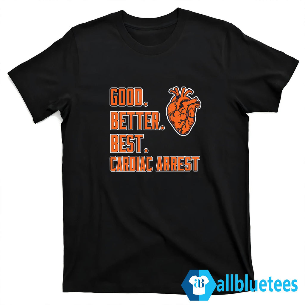 Bears Good Better Best Cardiac Arrest Shirt