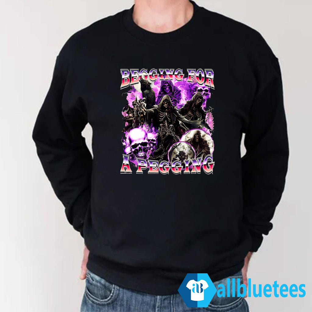 Begging For A Pegging Shirt
