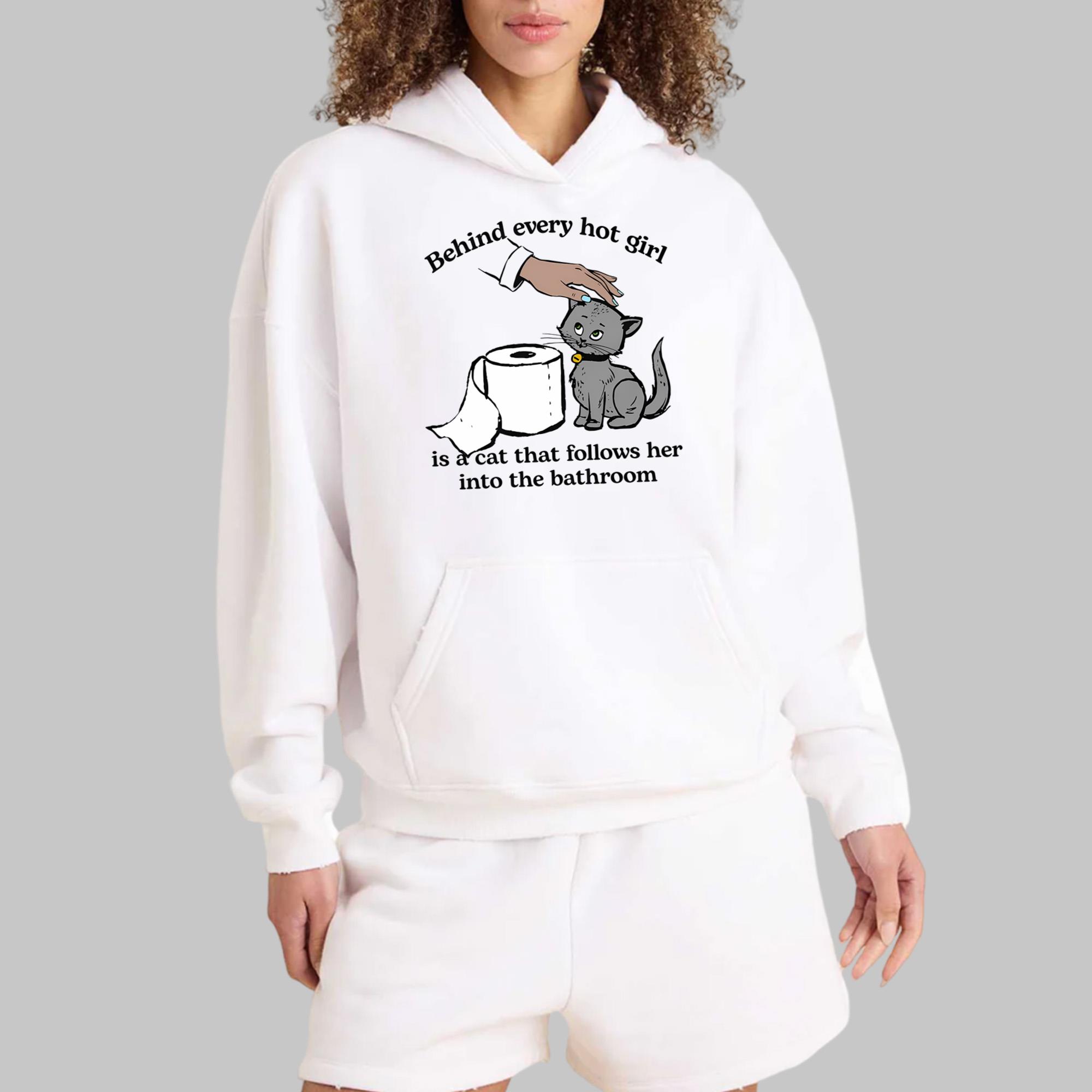 Behind Every Hot Girl Is A Cat That Follows Her Into The Bathroom Shirt