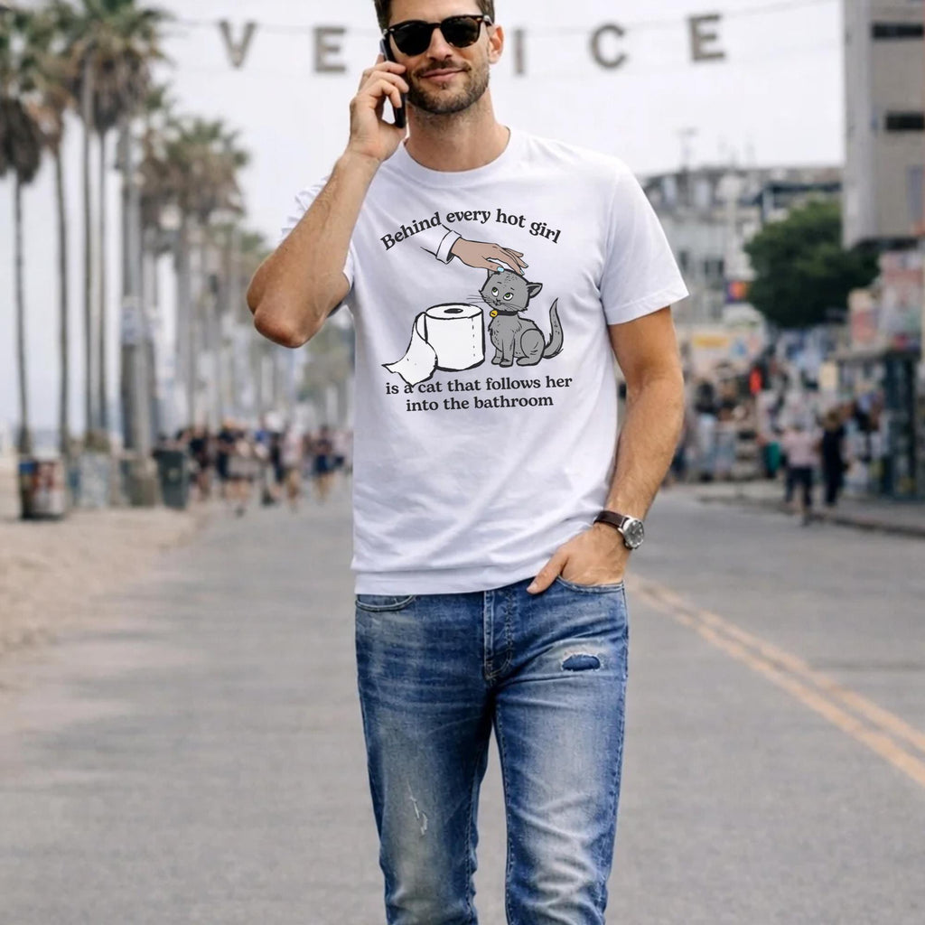 Behind Every Hot Girl Is A Cat That Follows Her Into The Bathroom Shirt