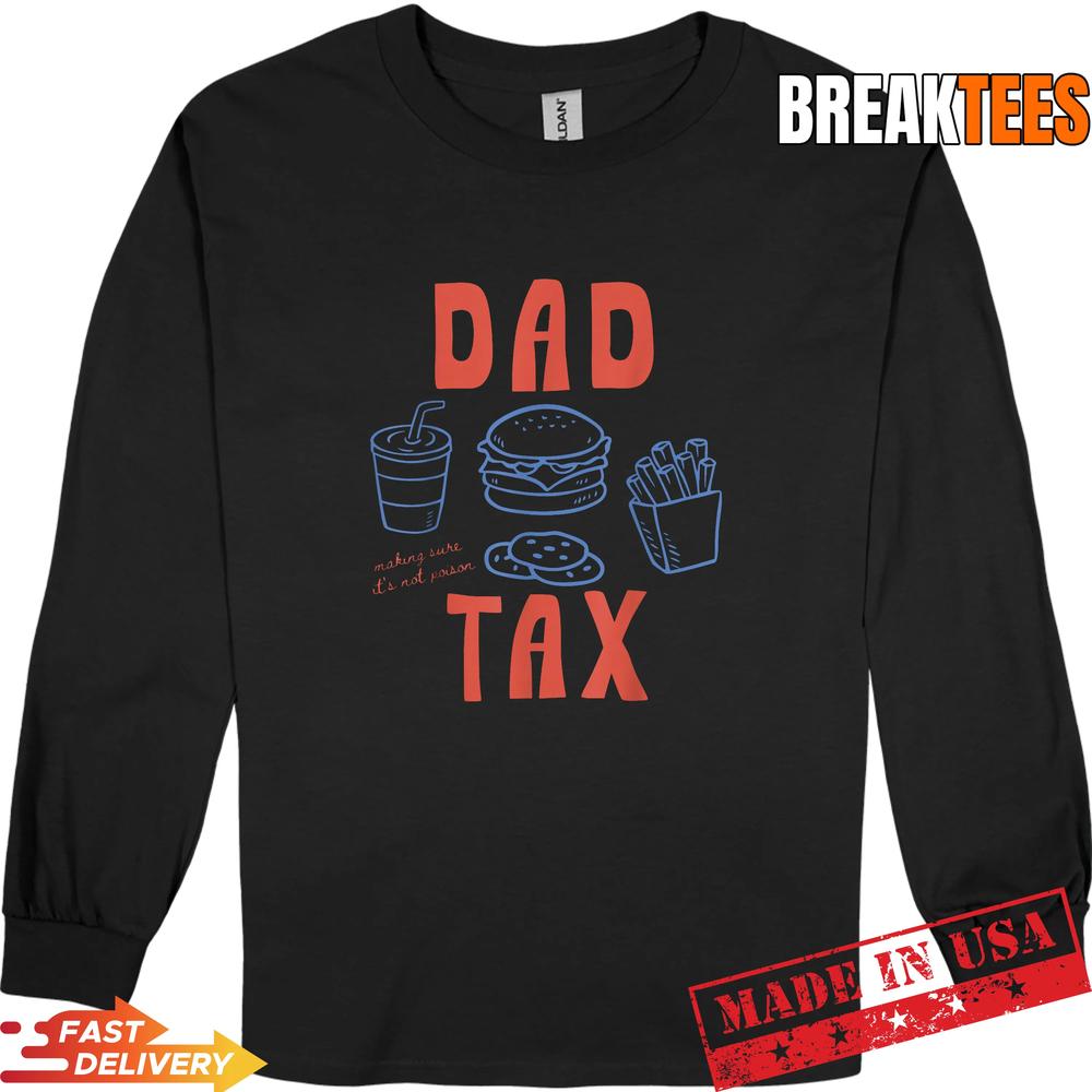 Dad Ever Dad Tax Fast Food Father’s Day Papa Daddy T-Shirt