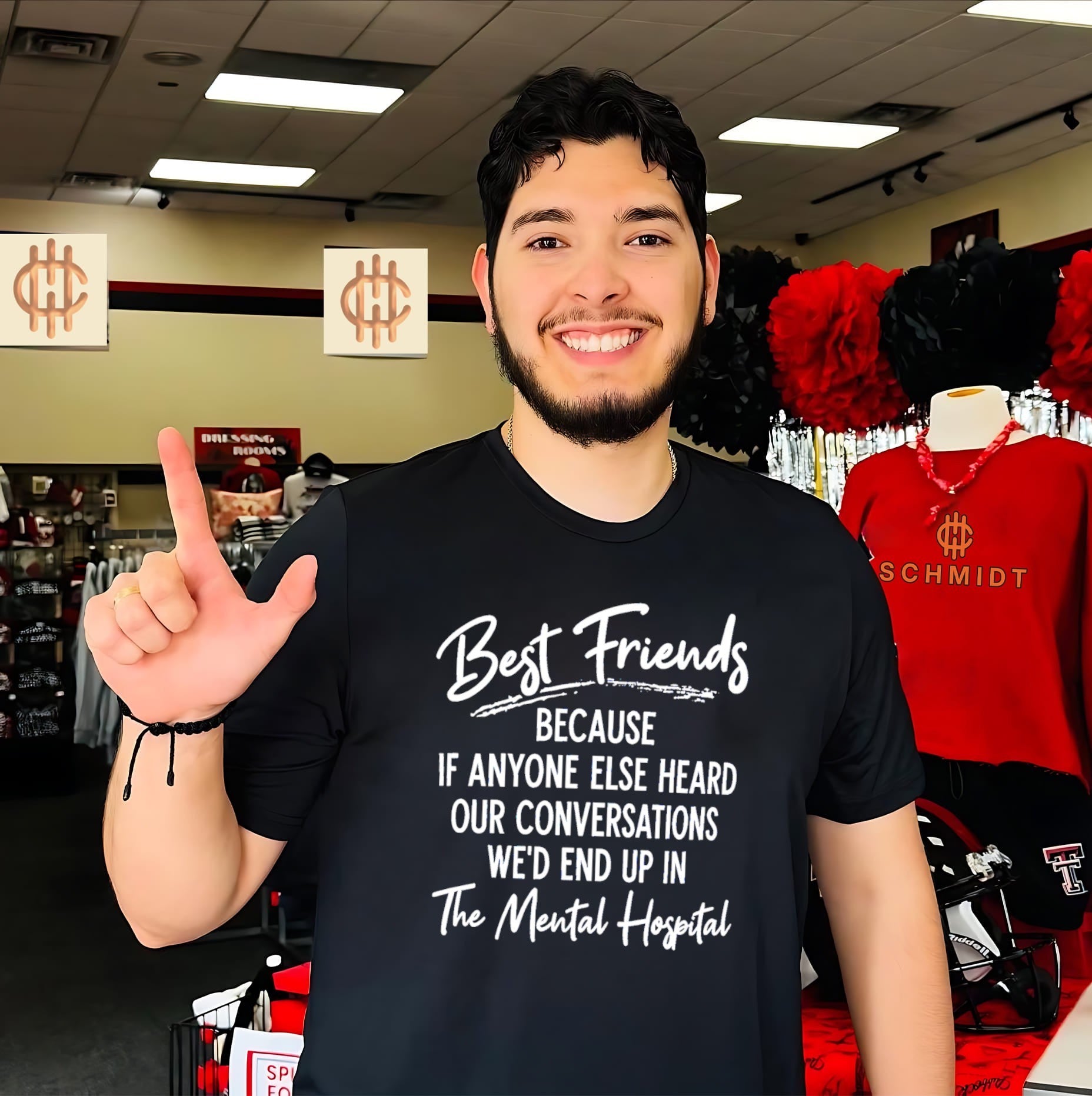 friends because if anyone else heard out conversations we’d end up shirt