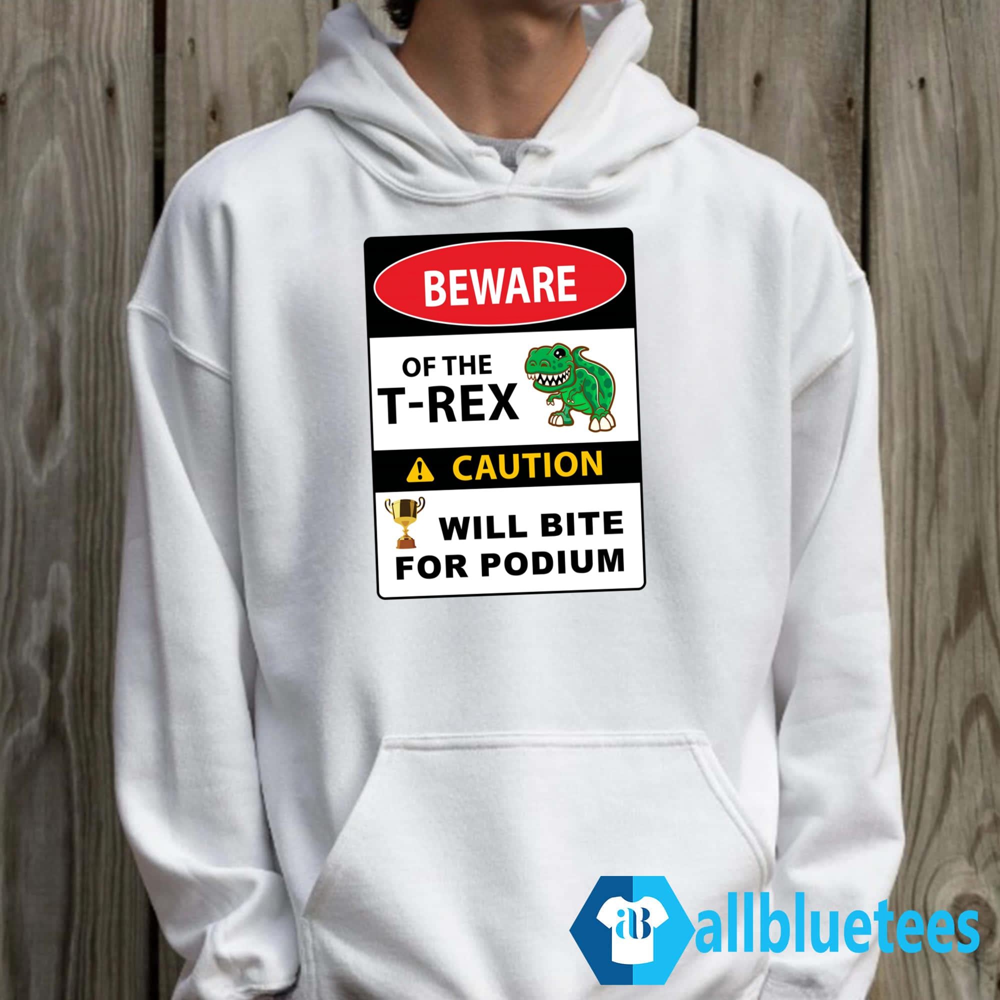 Beware Of The T-Rex Caution Will Bite For Podium Shirt