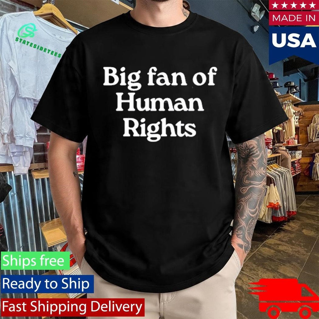 Big Fan of Human Rights Shirt