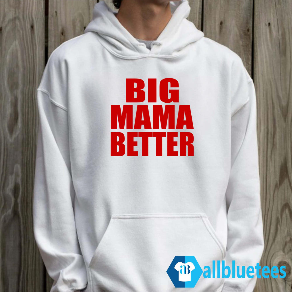 Big Mama Better Shirt