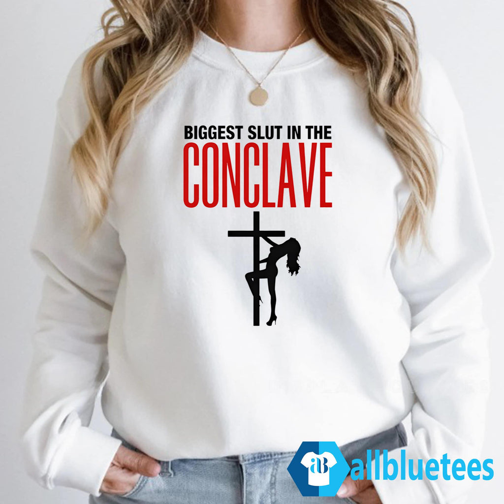 Biggest Slut In The Conclave Shirt
