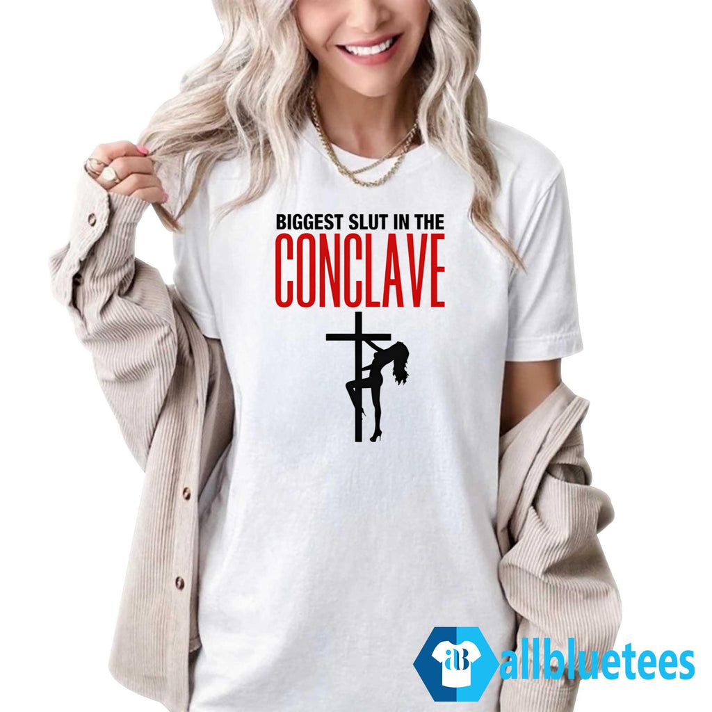 Biggest Slut In The Conclave Shirt