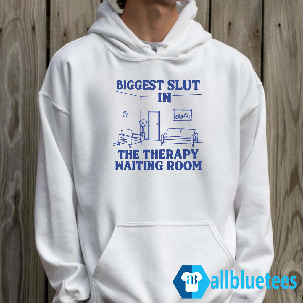Biggest Slut In the Therapy Waiting Room Shirt