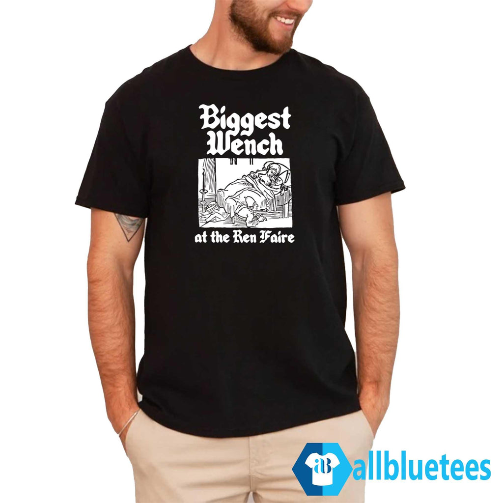 Biggest Wench At The Ren Faire Shirt