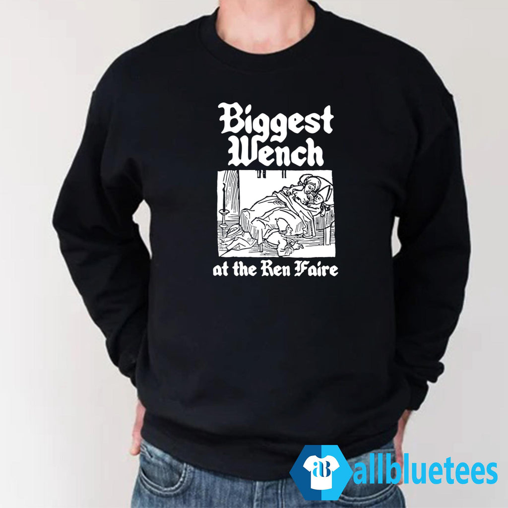 Biggest Wench At The Ren Faire Shirt