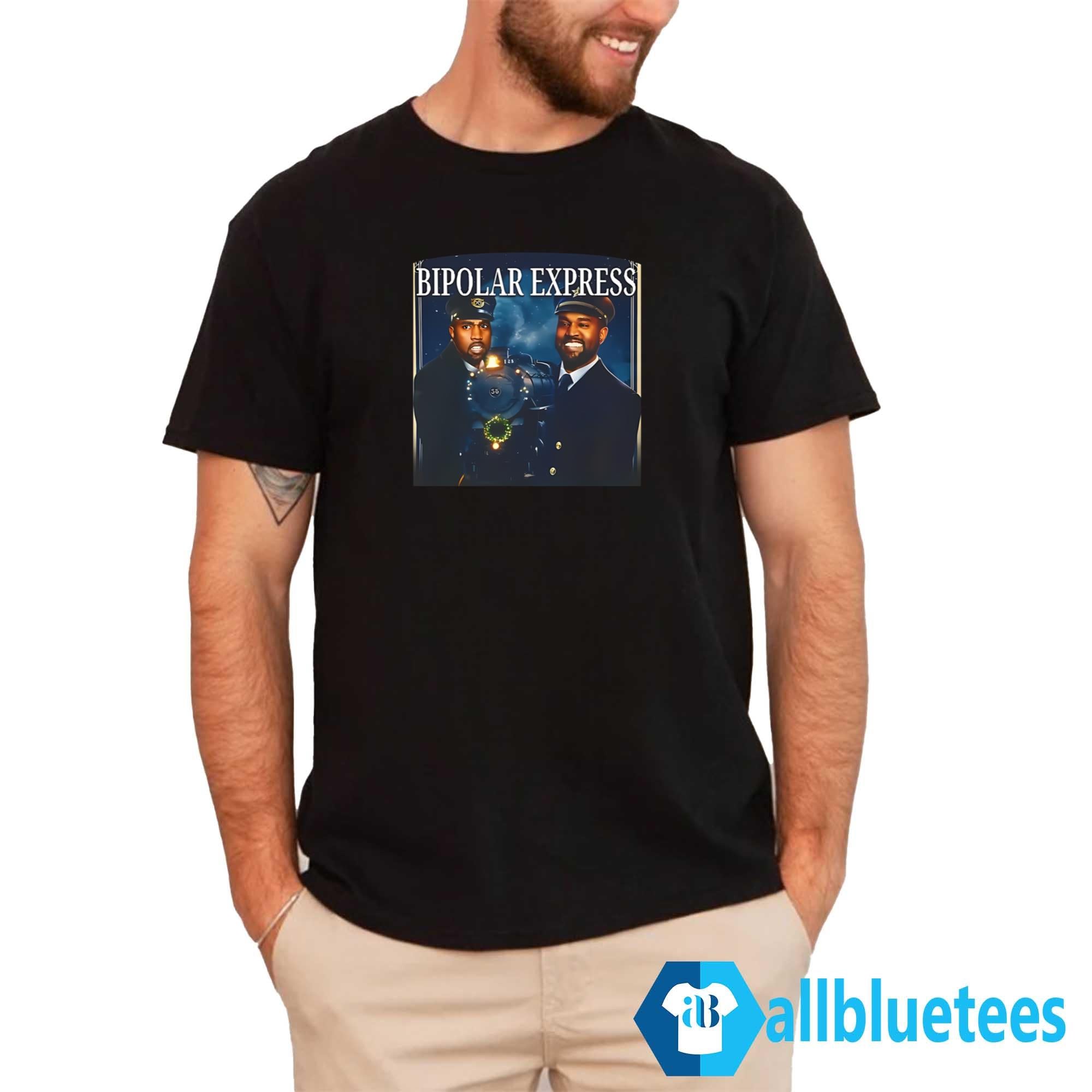 Bipolar Express Kanye Shirt
