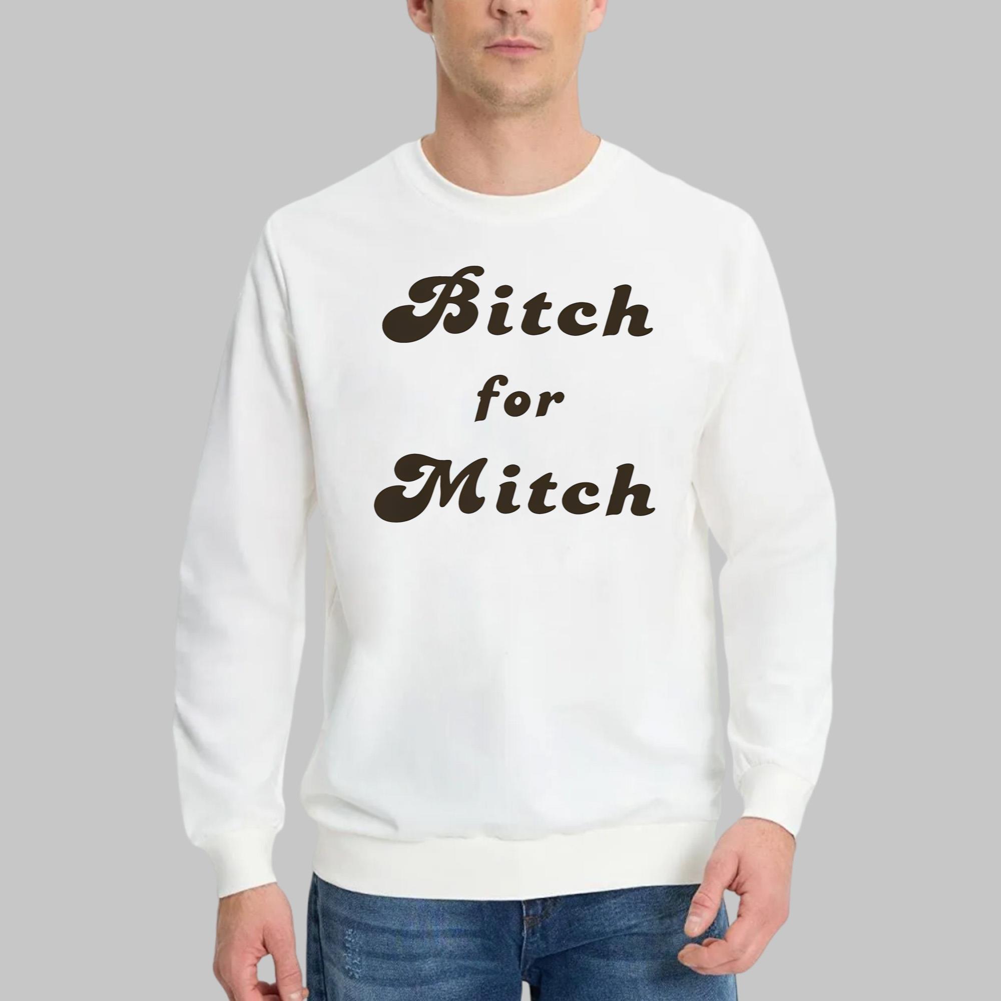 Bitch For Mitch Shirt