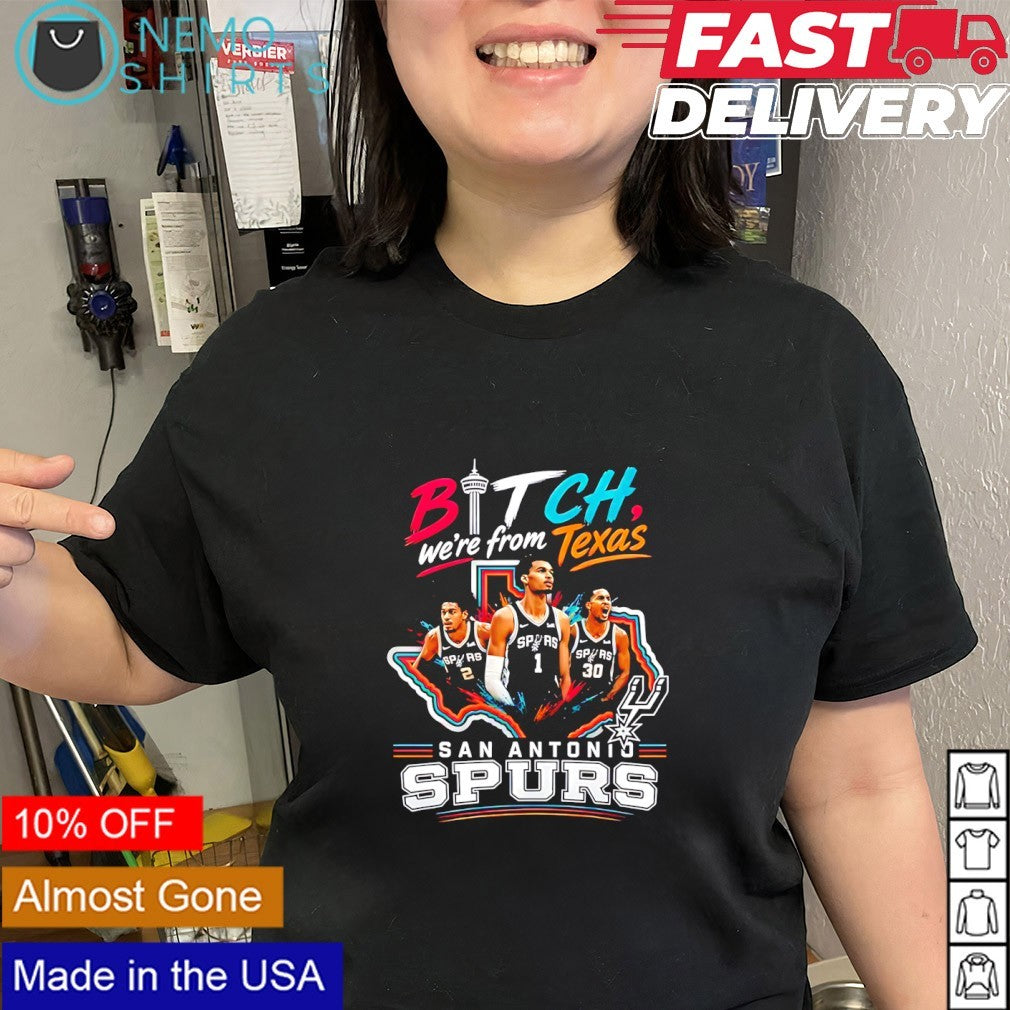 Bitch we’re from Texas San Antonio Spurs players shirt