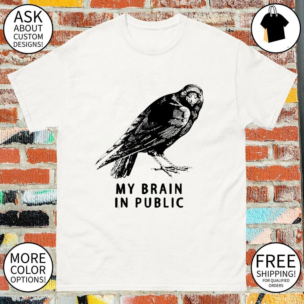 Black crow public brain funny my brain in public shirt